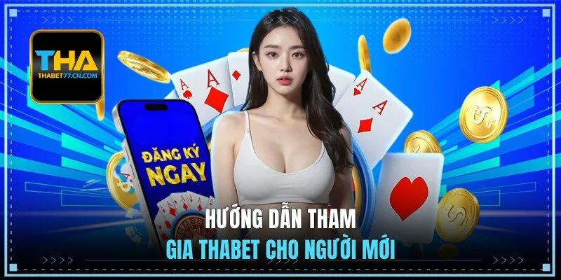 Hướng dẫn tham gia THABET cho người mới